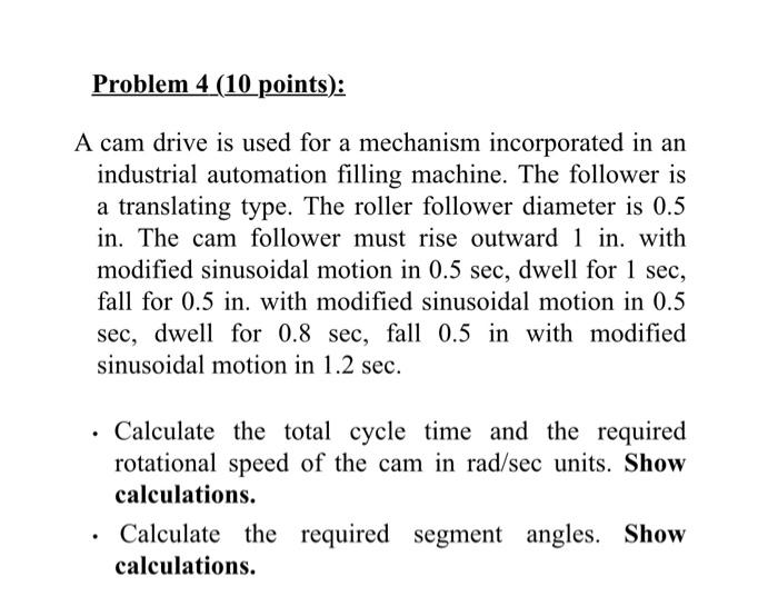Solved Problem 4 (10 points) A cam drive is used for a