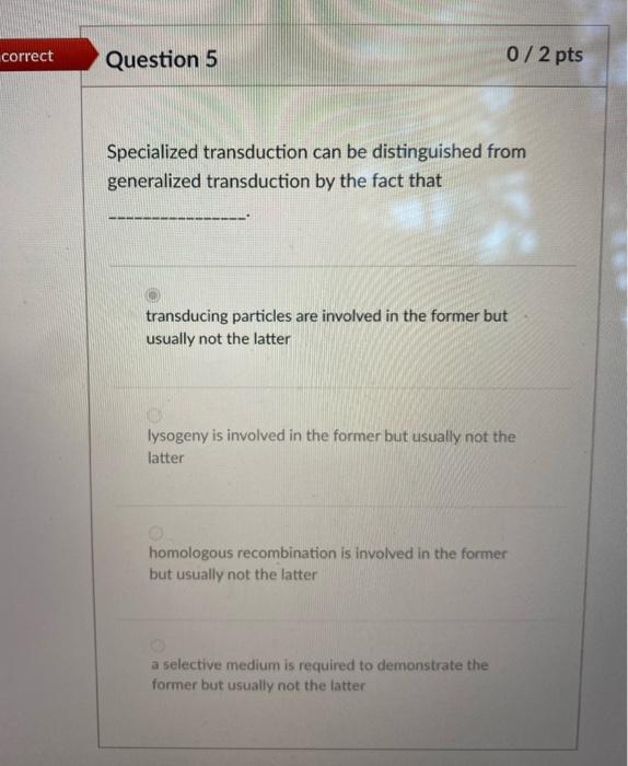 Solved Correct Question 5 0 2 Pts Specialized Transduction Chegg Com