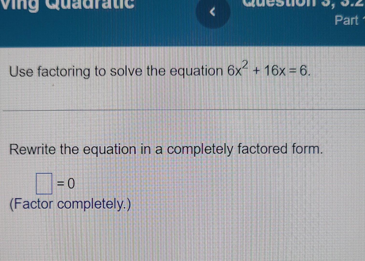 solved-use-factoring-to-solve-the-equation-6x2-16x-6-rewrite-chegg