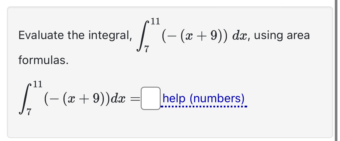 Solved Evaluate the integral, ∫711(-(x+9))dx, ﻿using area | Chegg.com