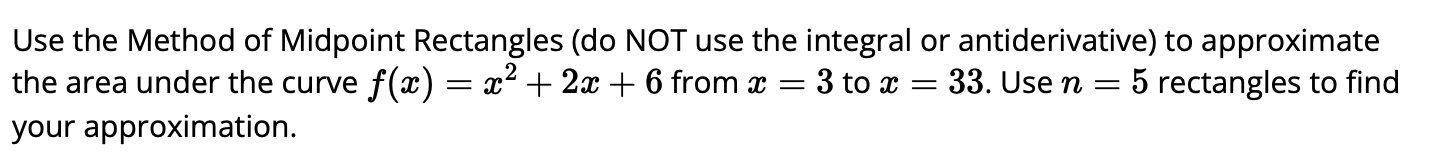 Use the Method of ﻿Midpoint Rectangles (do ﻿NOT use | Chegg.com