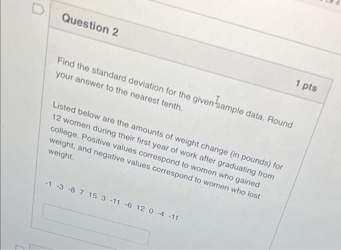 Solved Question 1 1 pts Find the standard deviation for the | Chegg.com