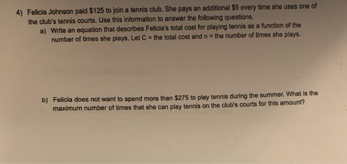 Felicia Johnson paid $125 to join a tennis club. She pays an