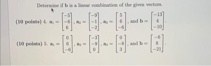 Solved Determine If B Is A Linear Combination Of The Given | Chegg.com