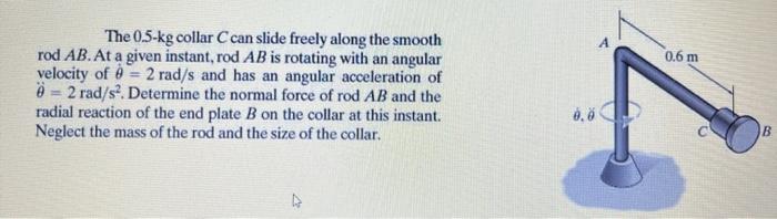 Solved 0.6 m The 0.5-kg collar C can slide freely along the | Chegg.com