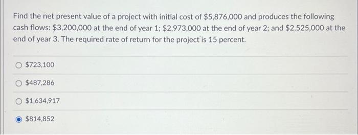 Solved Find the net present value of a project with initial | Chegg.com