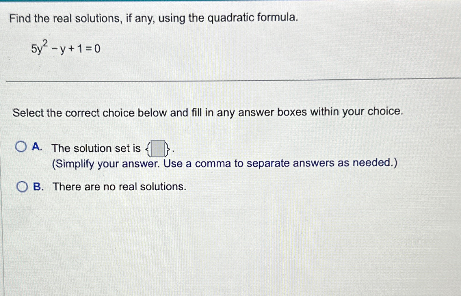Solved Find the real solutions, if any, using the quadratic | Chegg.com
