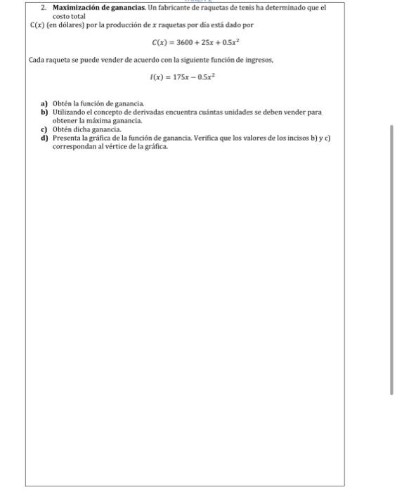 2. Maximización de ganancias. Un fabricante de raquetas de tenis ha determinado que el costo total \( \mathrm{C}(x) \) (en dó