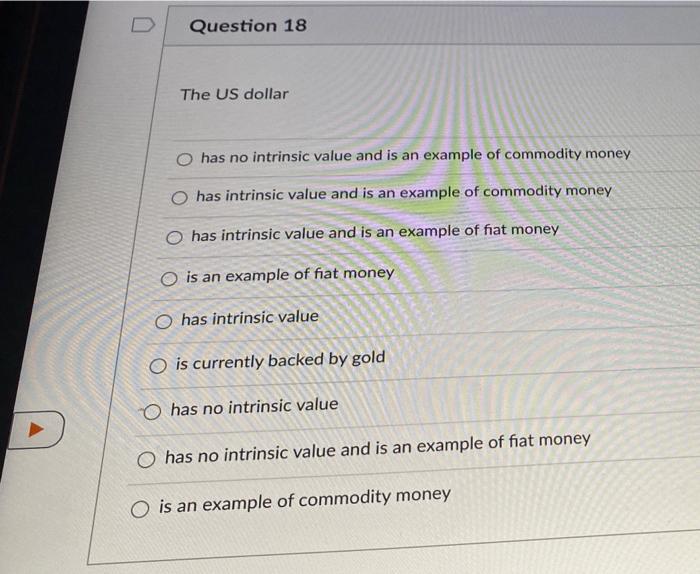 Solved Question 18 The US dollar O has no intrinsic value | Chegg.com