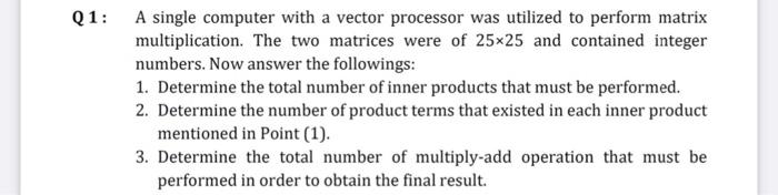 2 1: A single computer with a vector processor was utilized to perform matrix multiplication. The two matrices were of \( 25 