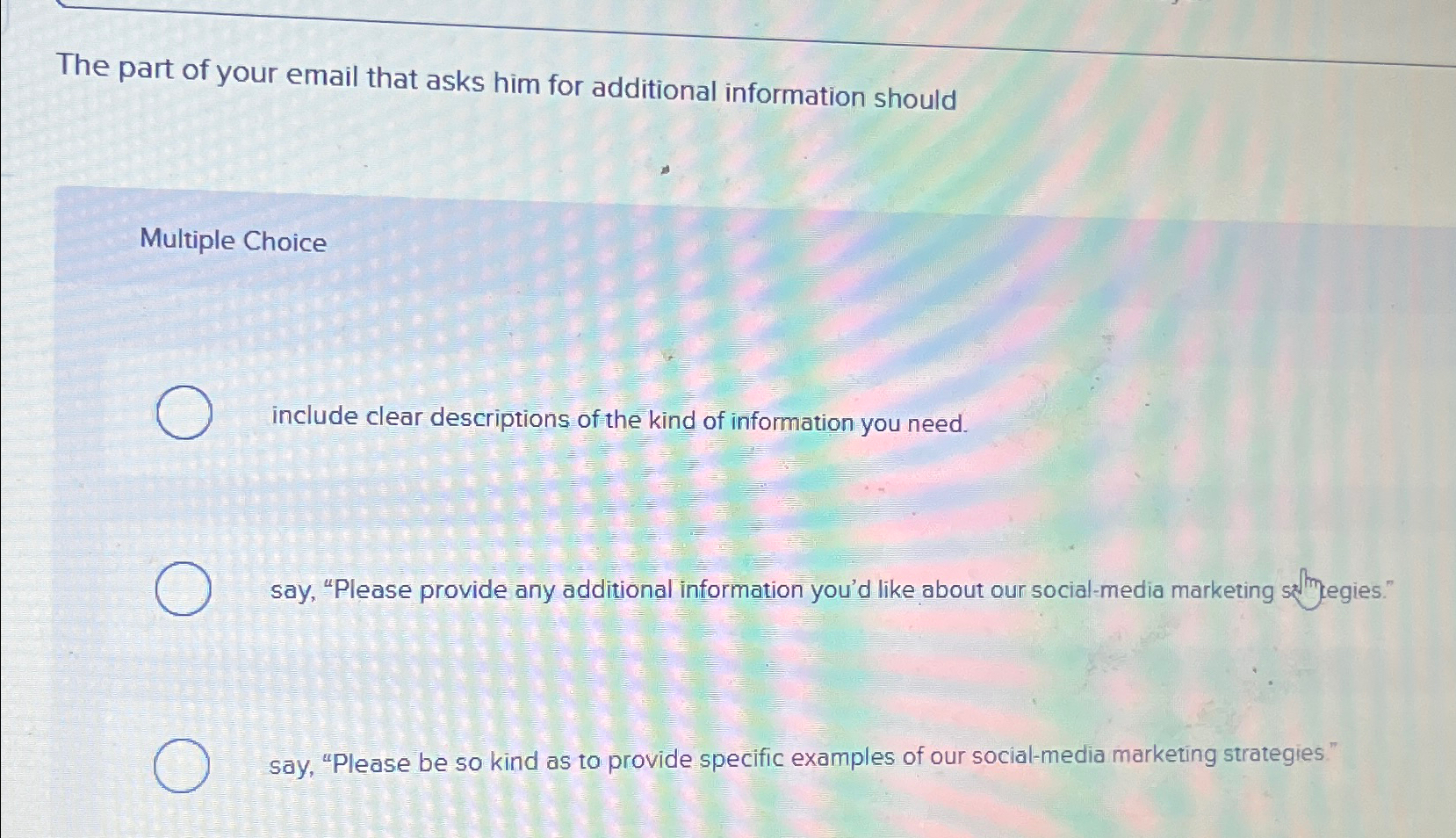Solved The part of your email that asks him for additional | Chegg.com