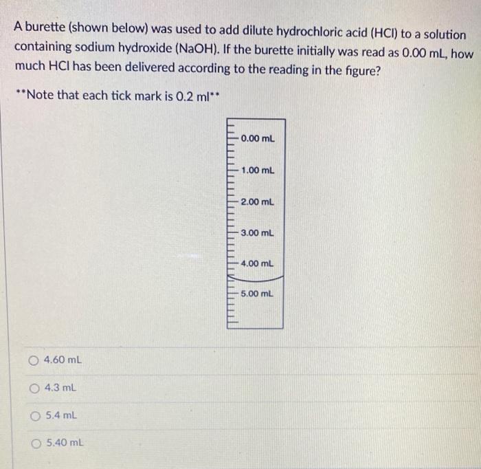 A burette (shown below) was used to add dilute hydrochloric acid \( (\mathrm{HCl}) \) to a solution containing sodium hydroxi