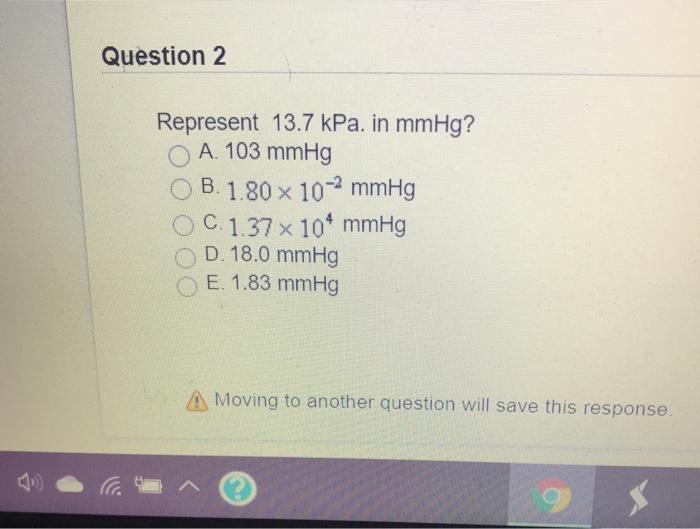 Solved Question 2 Represent 13 7 Kpa In Mmhg A 103 Mmhg Chegg Com