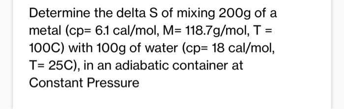 Solved Determine the delta S of mixing 200 g of a metal | Chegg.com