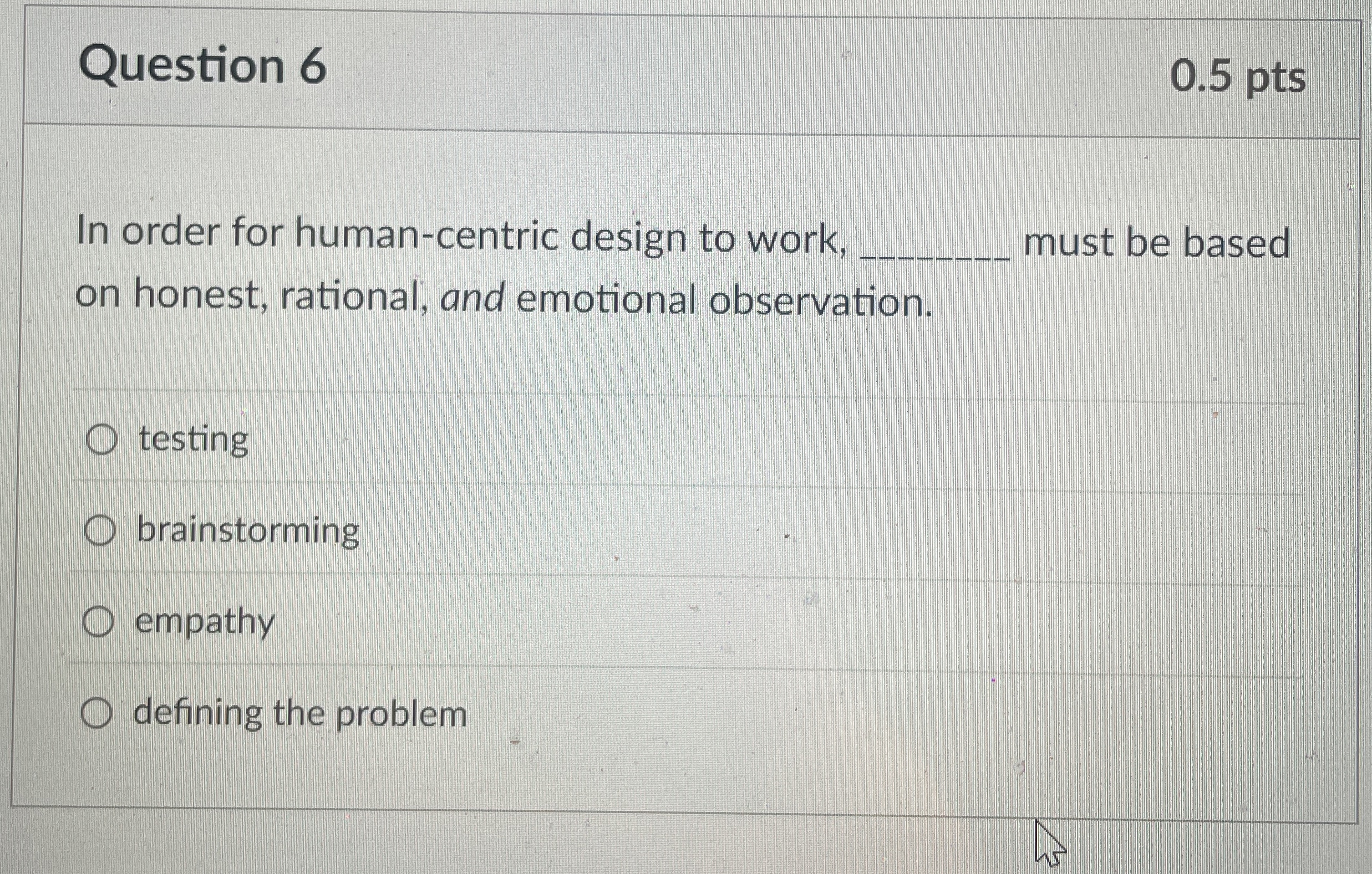 Solved Question 6In order for human-centric design to | Chegg.com