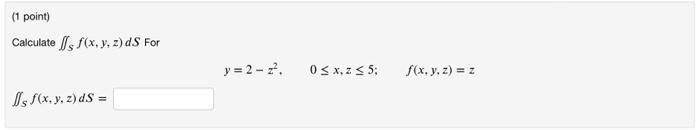 Calculate \( \iint_{S} f(x, y, z) d S \) For \[ y=2-z^{2}, \quad 0 \leq x, z \leq 5 ; \quad f(x, y, z)=z \] \[ \iint_{S} f(x,