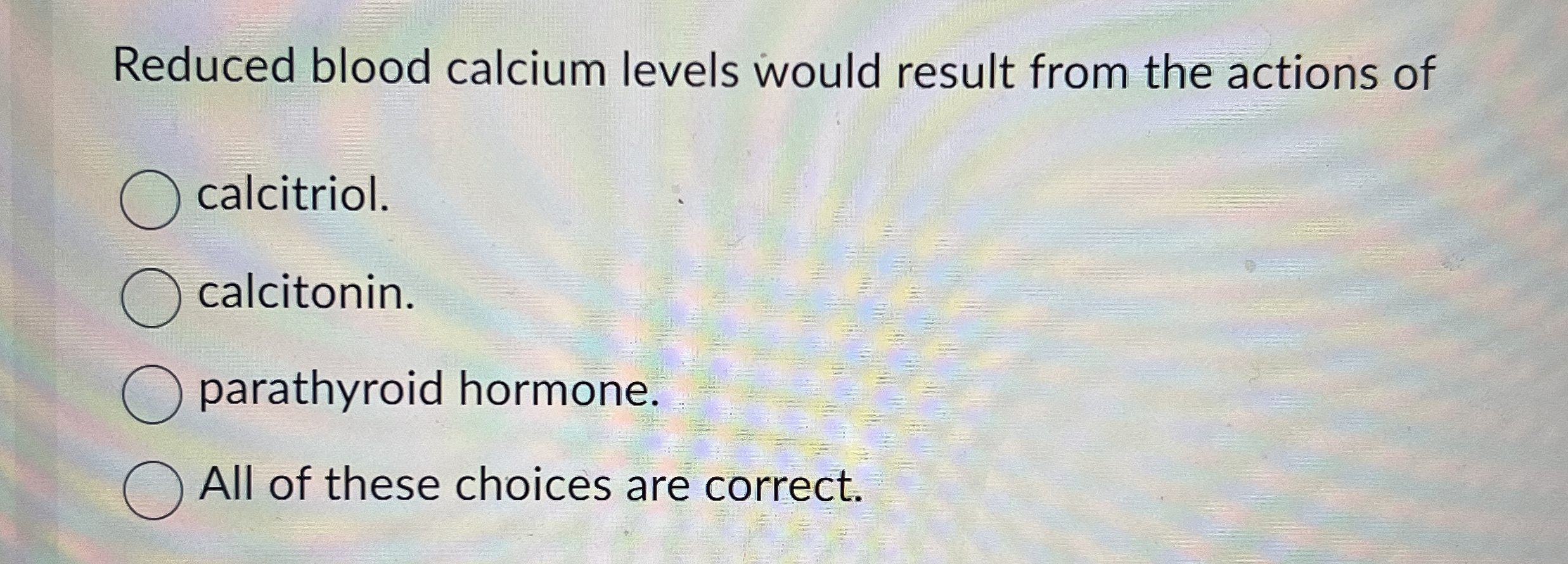 Solved Reduced blood calcium levels would result from the | Chegg.com