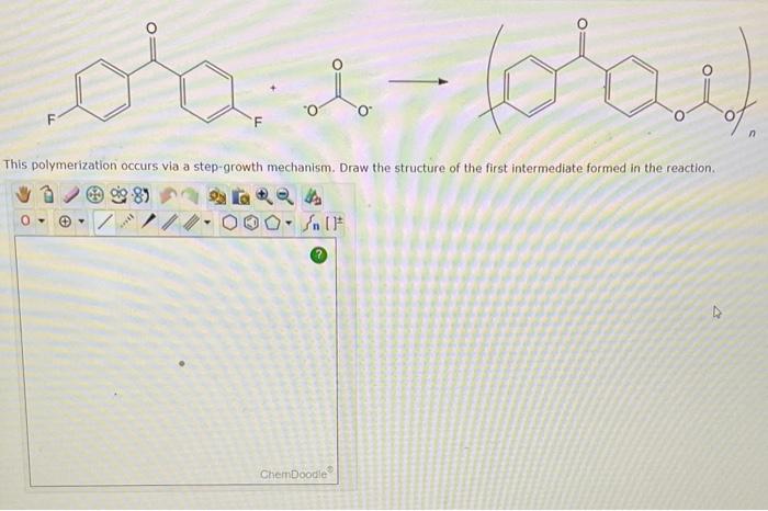 This polymerization occurs via a step-growth mechanism. Draw the structure of the first intermediate formed in the reaction.