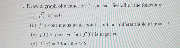 Solved 4. Draw a graph of a function f that satisfies all of | Chegg.com