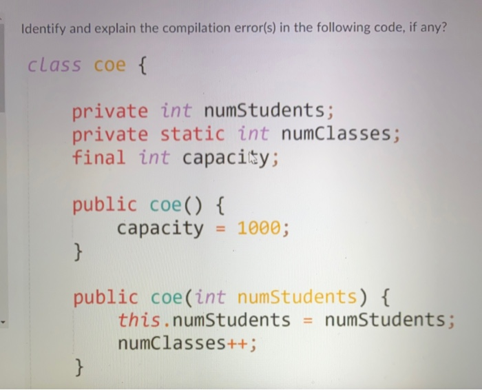 Solved Identify and explain the compilation error(s) in the | Chegg.com