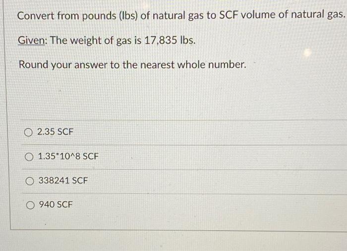 Solved Convert from pounds (lbs) of natural gas to SCF | Chegg.com