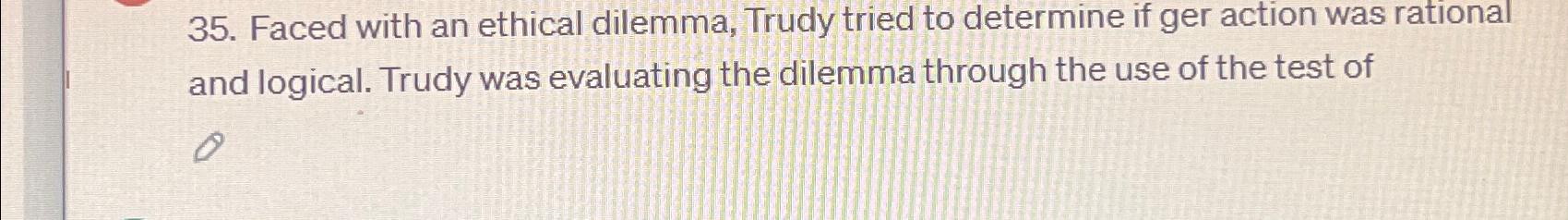 Solved Faced with an ethical dilemma, Trudy tried to | Chegg.com