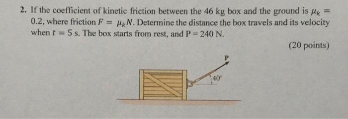 Solved 2. If the coefficient of kinetic friction between the | Chegg.com