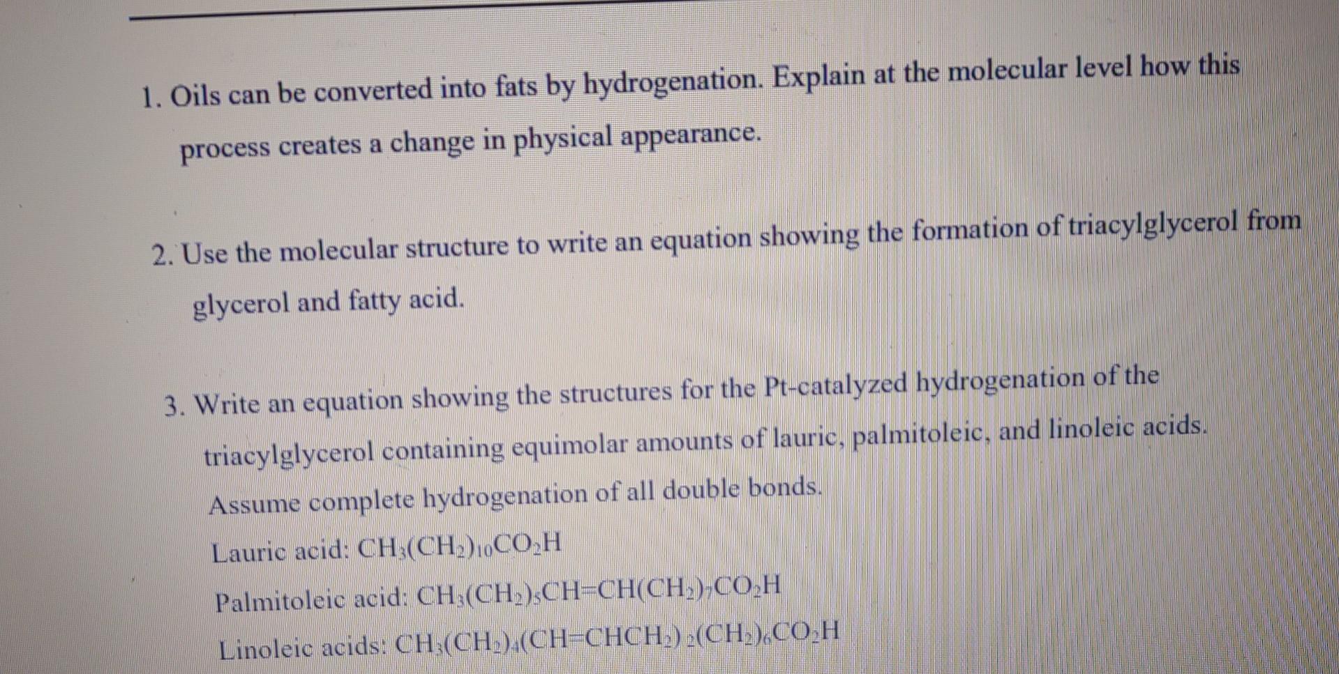 Solved 1. Oils can be converted into fats by hydrogenation.