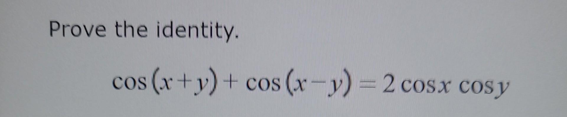 solved-prove-the-identity-cos-x-y-cos-x-y-2cosxcosy-chegg