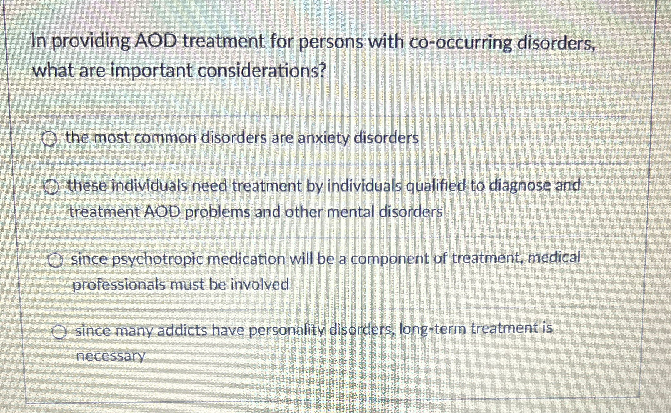 Solved In providing AOD treatment for persons with | Chegg.com