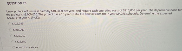 Solved QUESTION 20 A new project will increase sales by | Chegg.com