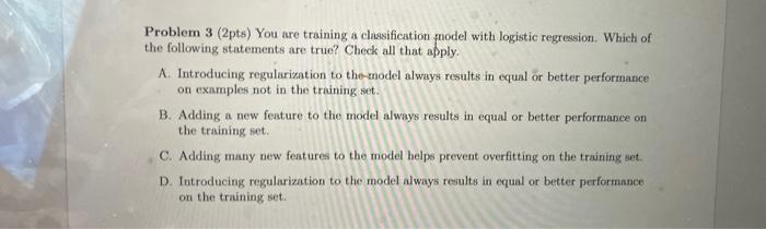 Solved Problem 3 (2pts) You are training a classification | Chegg.com