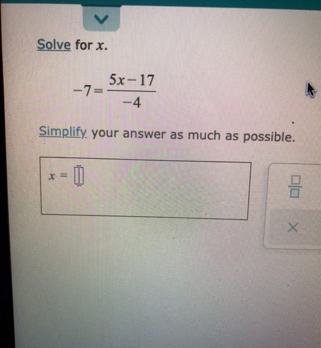 solved-solve-for-x-5x-17-7-4-simplify-your-answer-as-chegg
