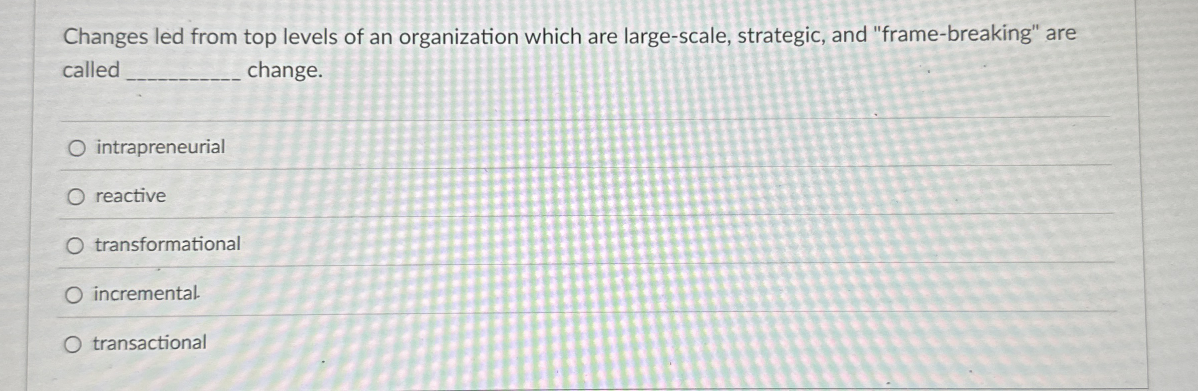 Solved Changes led from top levels of an organization which
