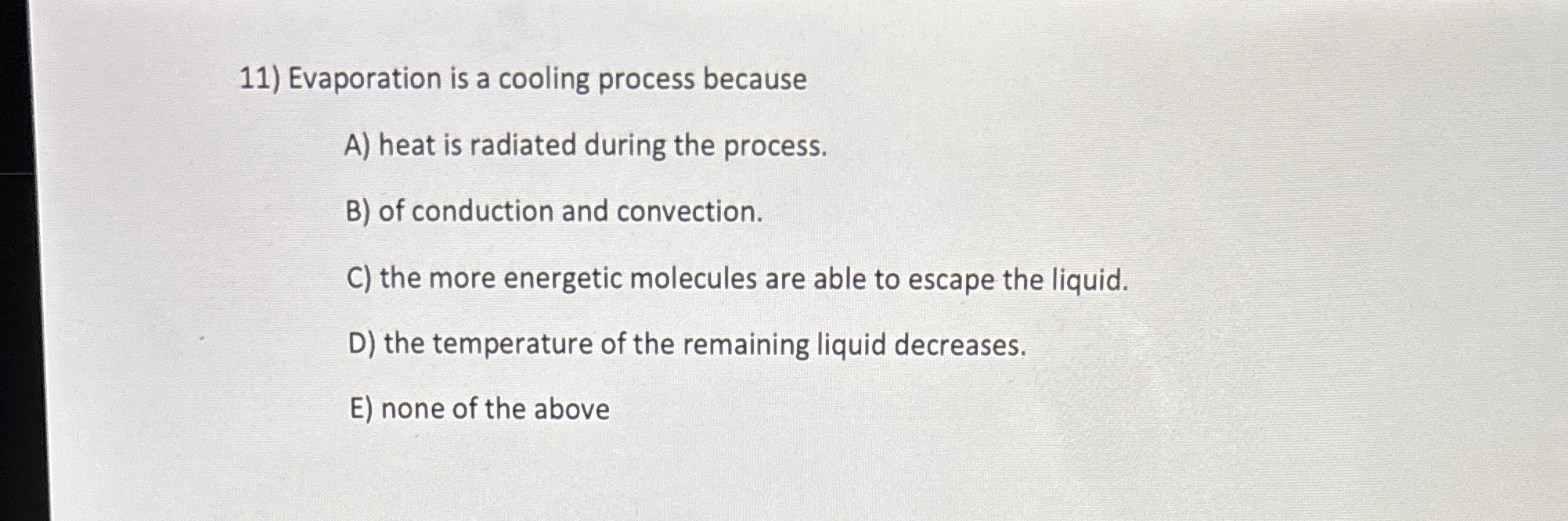 Solved Evaporation is a cooling process becauseA) ﻿heat is
