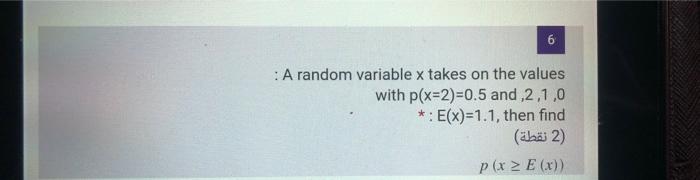 Solved 6 : A random variable x takes on the values with | Chegg.com