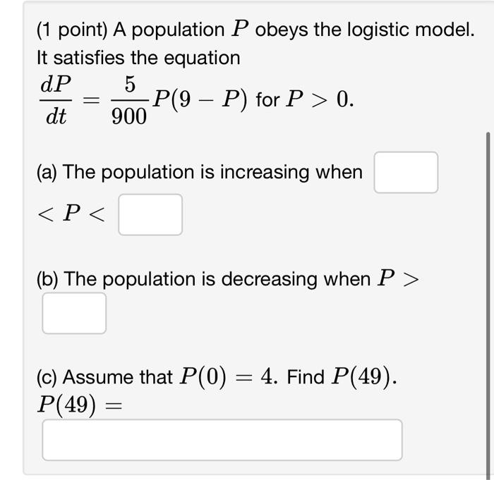 Solved (1 point) A population P obeys the logistic model. It | Chegg.com
