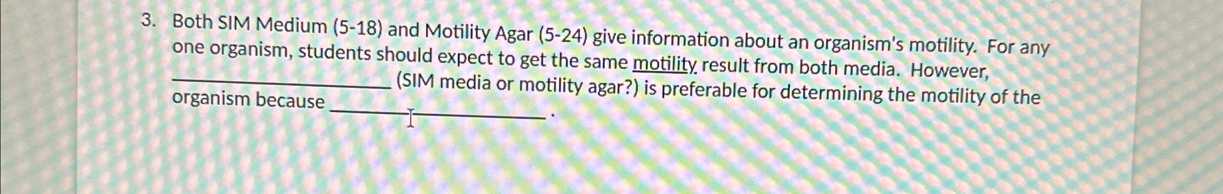 Solved Both SIM Medium (5-18) ﻿and Motility Agar (5-24) | Chegg.com