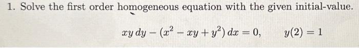 Solved 1 Solve The First Order Homogeneous Equation With