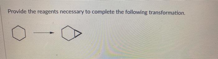 Solved Provide The Reagents Necessary To Complete The | Chegg.com