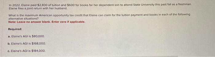 Solved In 2022 , Elaine paid $2,800 of tuition and $600 for | Chegg.com