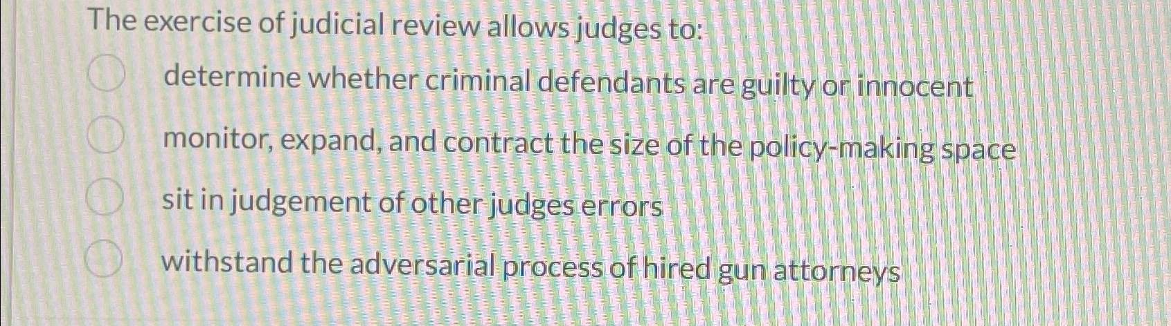 Solved The Exercise Of Judicial Review Allows Judges | Chegg.com