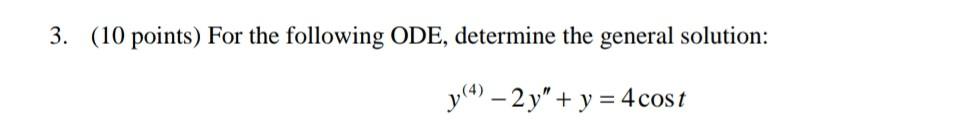 Solved 3. (10 points) For the following ODE, determine the | Chegg.com