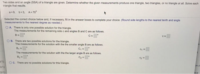 WILL GIVE BRAINLIEST!! Suppose you wish to apply SSA to a triangle, in  order to find an angle measure. 