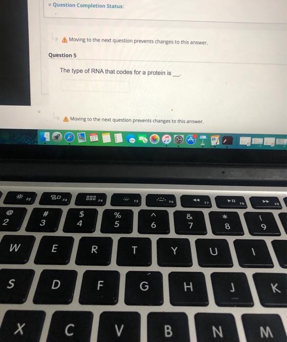 Question Completion Status: A Moving to the next question prevents changes to this answer. Question 5 The type of RNA that co