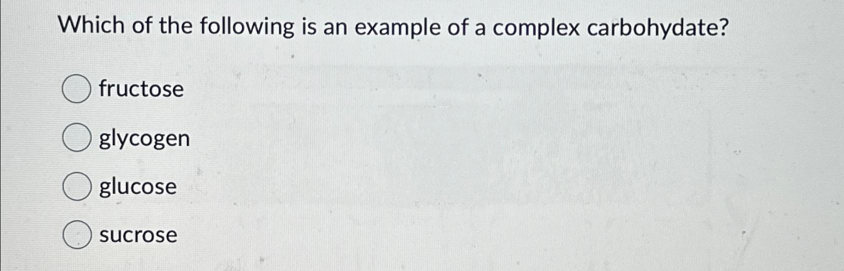 which of the following is an example of a complex carbohydate