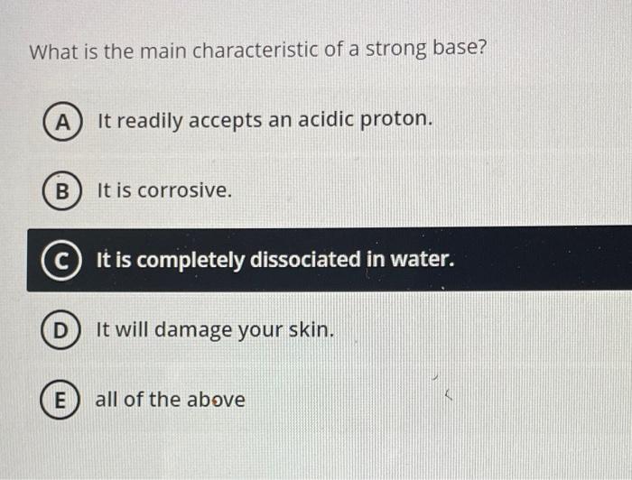Solved What is the main characteristic of a strong base? A