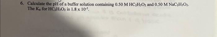 Solved 6. Calculate the pH of a buffer solution containing | Chegg.com