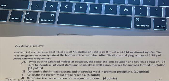 Calculations Problems:
Problem I: A chemist adds \( 35.0 \mathrm{~mL} \) of a \( 1.00 \mathrm{M} \) solution of \( \mathrm{Na