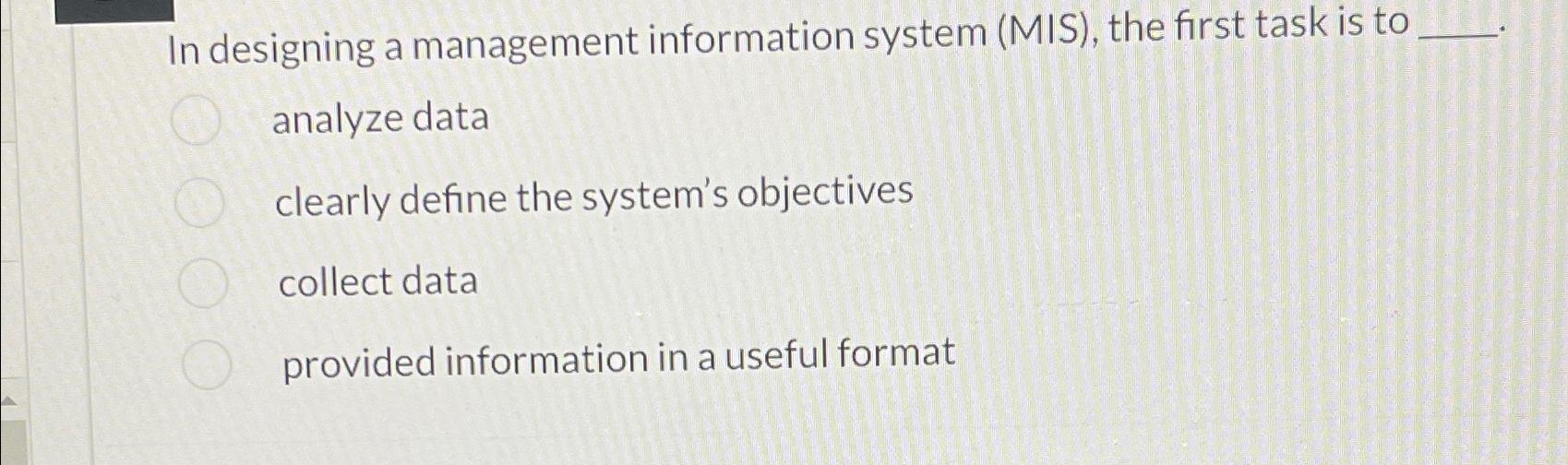 Solved In designing a management information system (MIS), | Chegg.com